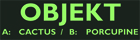 Objekt, Cactus / Porcupine