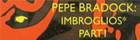 Pépé Bradock, Imbroglios Part I