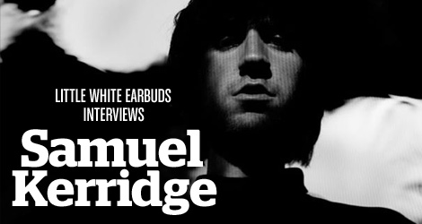 LWE Interviews Samuel Kerridge